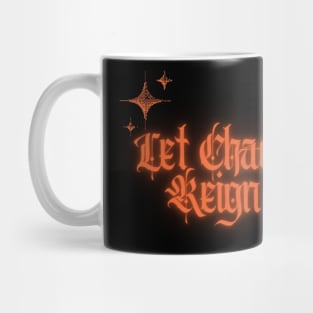 Let chaos reign tshirt Mug